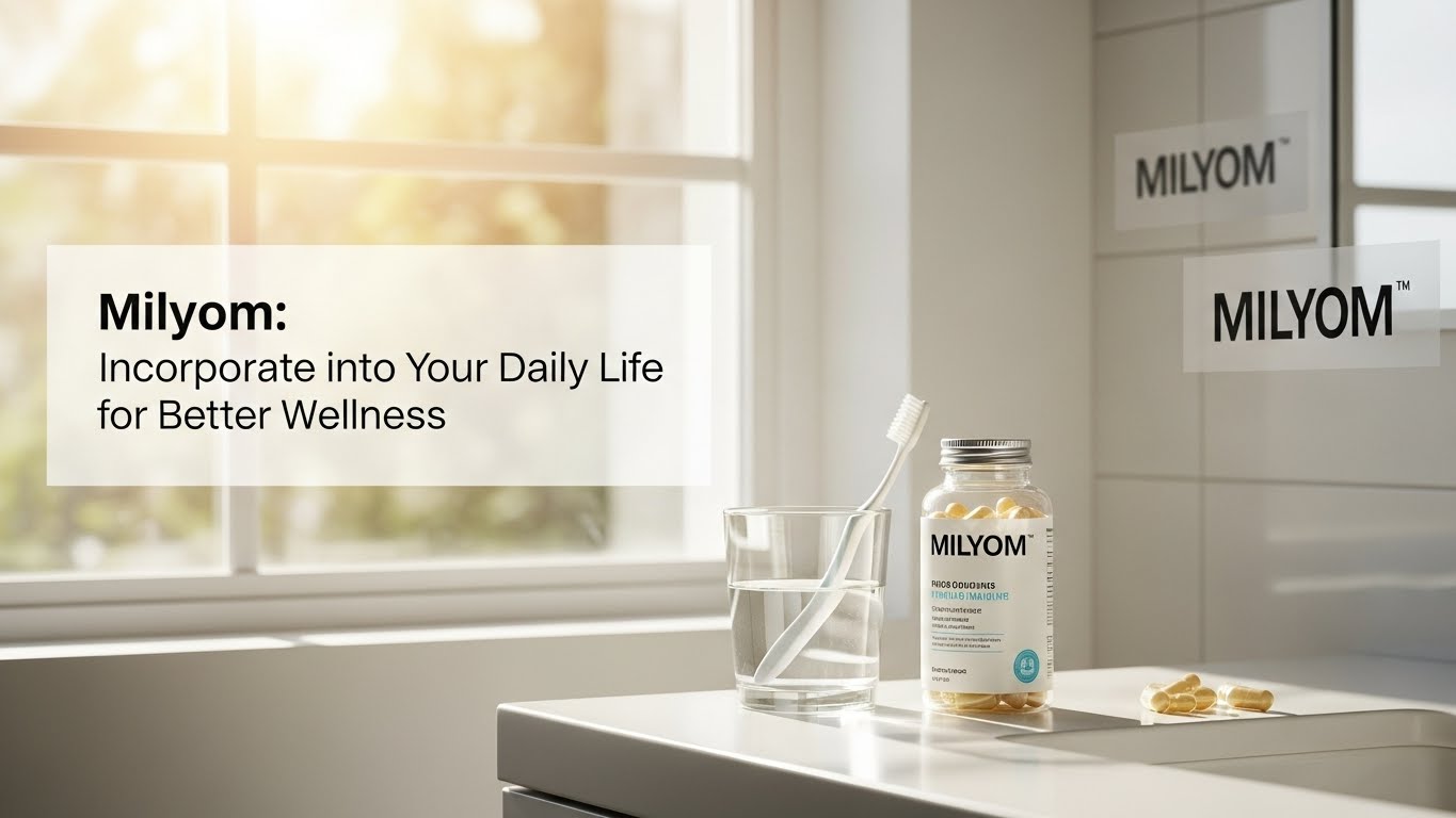 Milyom: Incorporate into Your Daily Life for Better Wellness